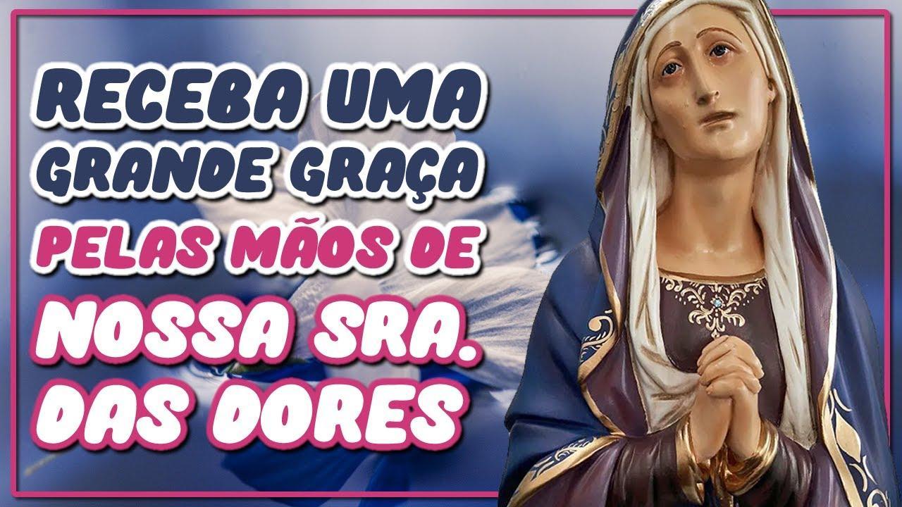 Oração para Nossa Senhora das Dores para Alcançar…